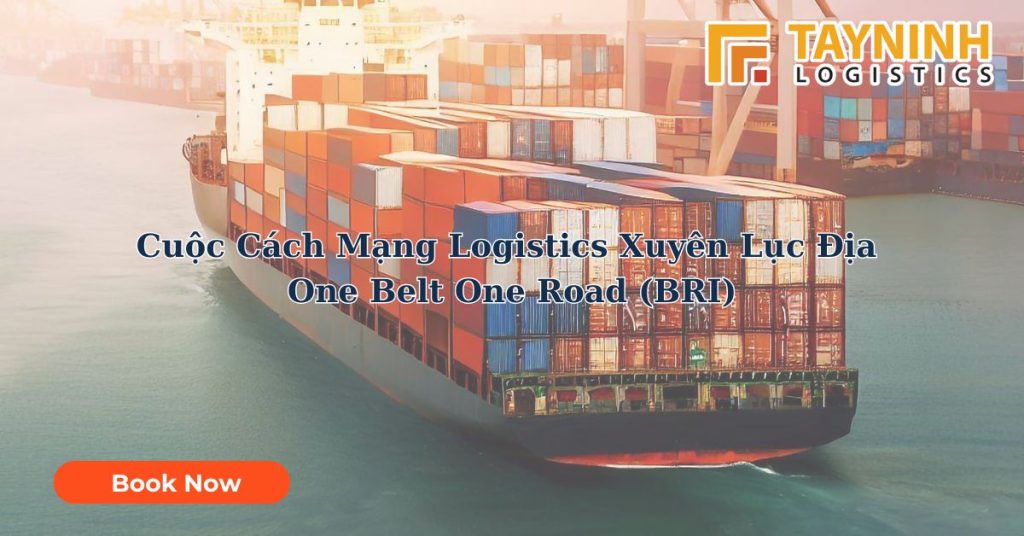 Cuộc Cách Mạng Logistics Xuyên Lục Địa - One Belt One Road (BRI)
